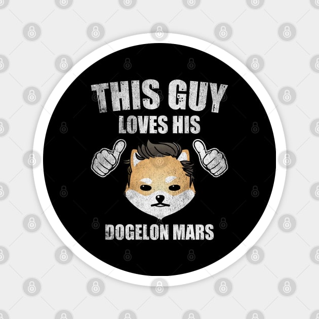 This Guy Loves His Dogelon Mars ELON Coin Valentine Crypto Token Cryptocurrency Blockchain Wallet Birthday Gift For Men Women Kids Magnet by Thingking About